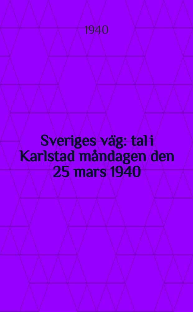 Sveriges väg : tal i Karlstad måndagen den 25 mars 1940 = Шведский путь: речь в Карлсбаде в 1940 г.