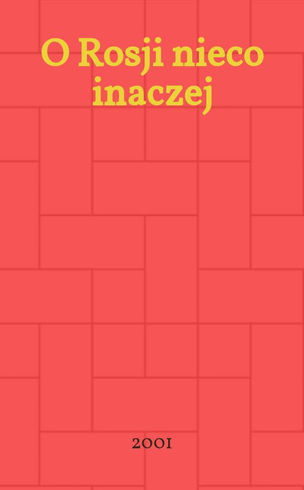 O Rosji nieco inaczej : szkice i eseje z dziejów politycznych Rosji XVIII-XX w = О России несколько иначе: Очерки и эссе из политической истории России в ХVIII - ХХ вв.