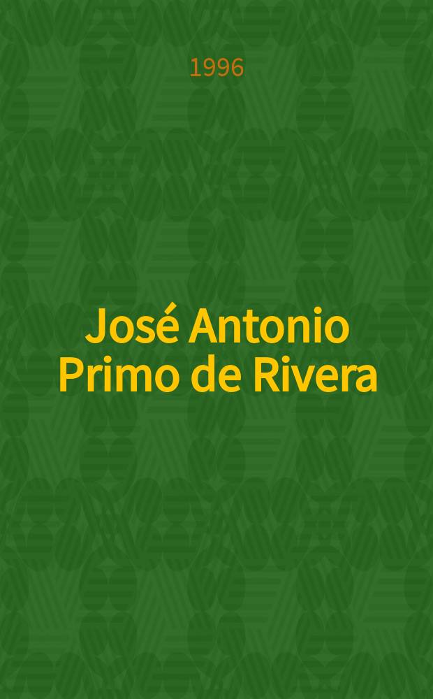 José Antonio Primo de Rivera : retrato de un visionario = Хосе Антонио Примо де Ривера