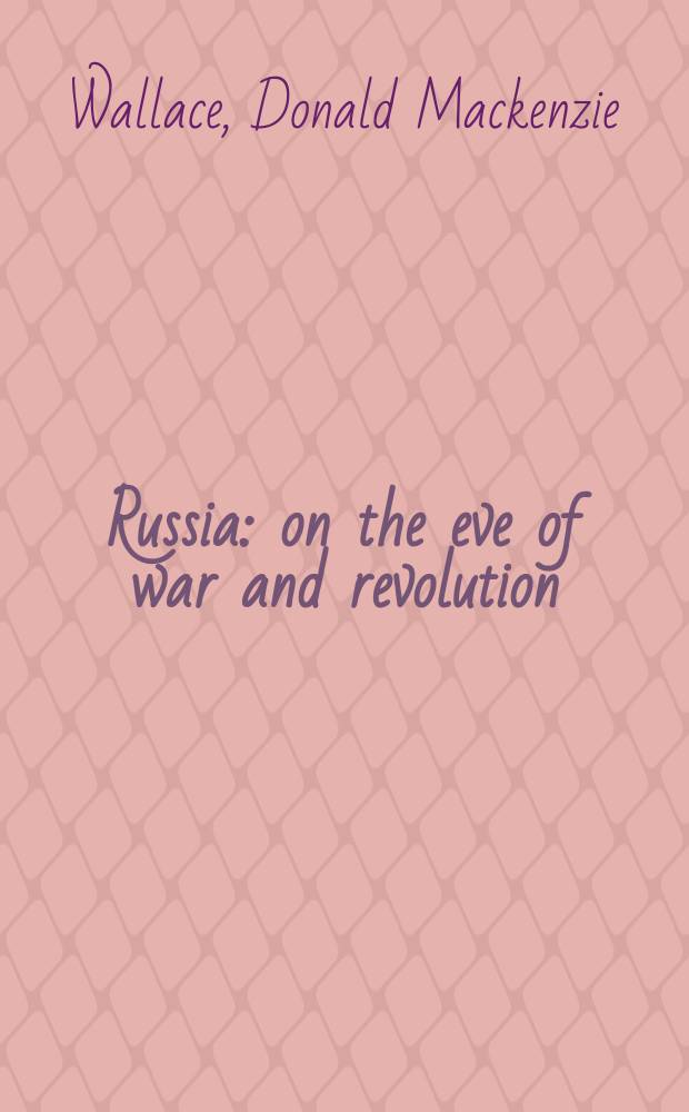 Russia : on the eve of war and revolution = Россия накануне войны и революции