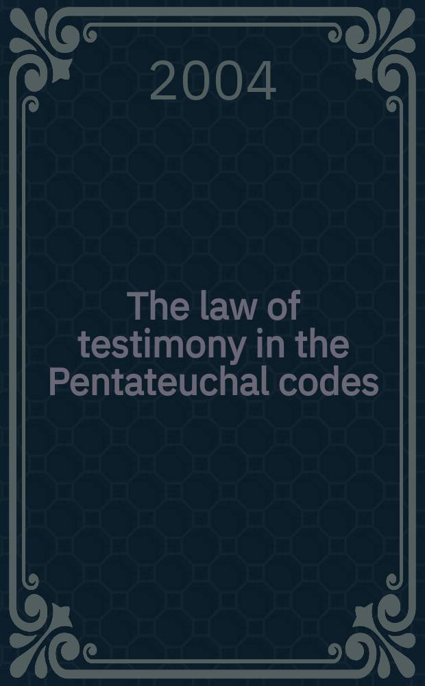 The law of testimony in the Pentateuchal codes