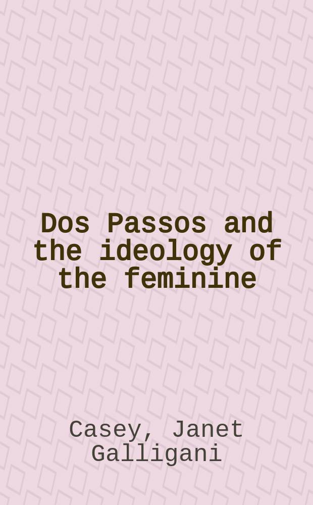 Dos Passos and the ideology of the feminine = Дос Пассос и идеология феминизма