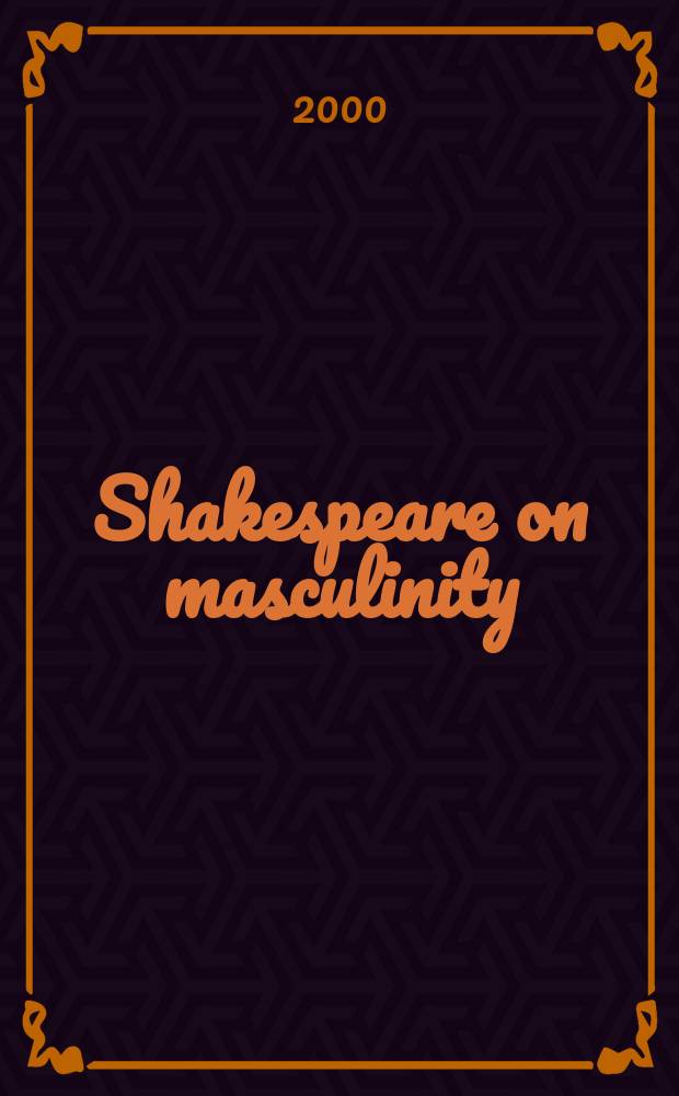 Shakespeare on masculinity = Шекспировская мужественность