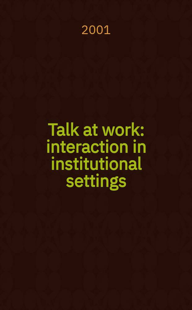 Talk at work : interaction in institutional settings = Разговор на работе