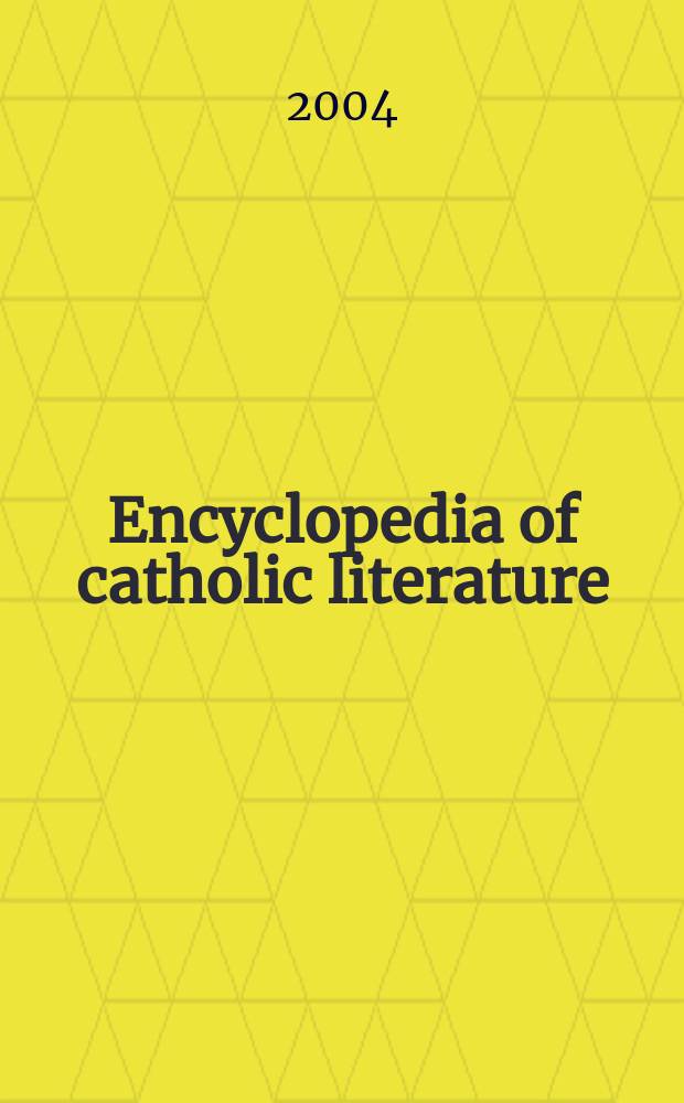 Encyclopedia of catholic literature = Энциклопедия католической литературы