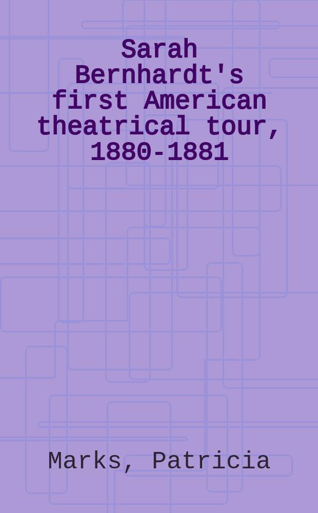 Sarah Bernhardt's first American theatrical tour, 1880-1881 = Первый американский тур Сары Бернар