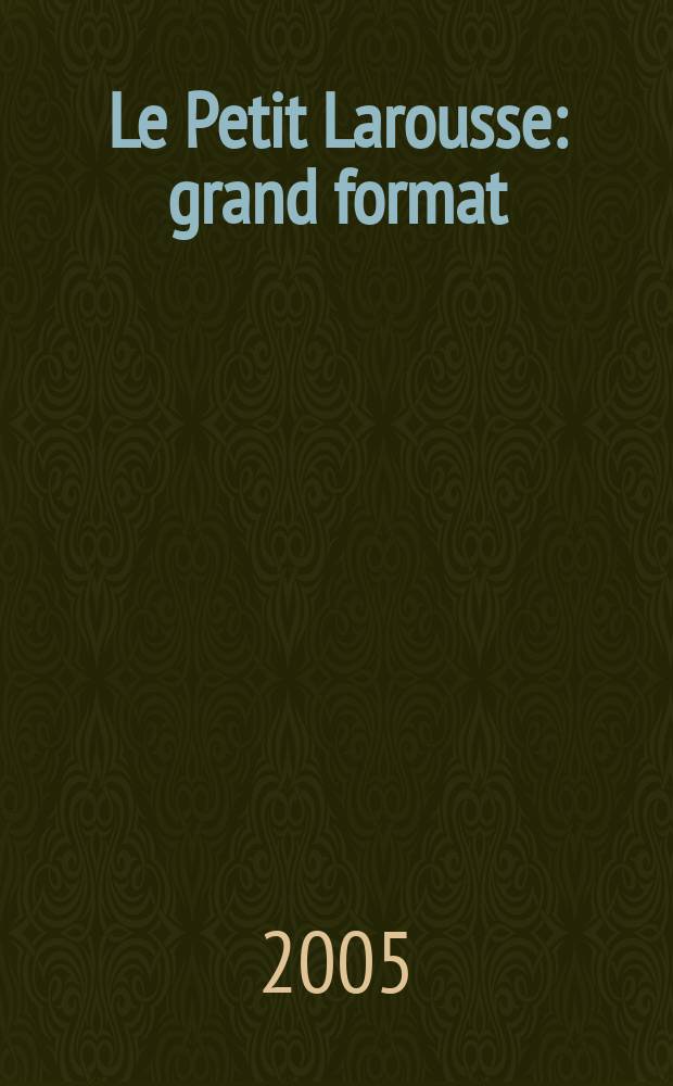 Le Petit Larousse : grand format = Малый энциклопедический словарь:Большой формат