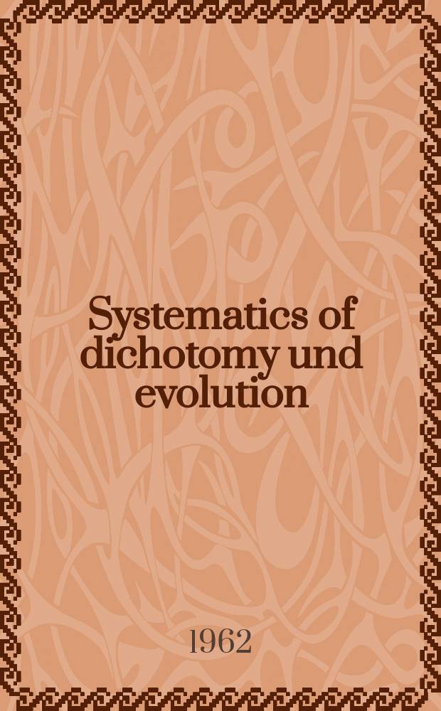 Systematics of dichotomy und evolution