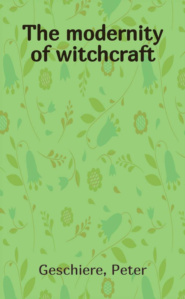 The modernity of witchcraft : politics and the occult in postcolonial Africa = Современность черной магии