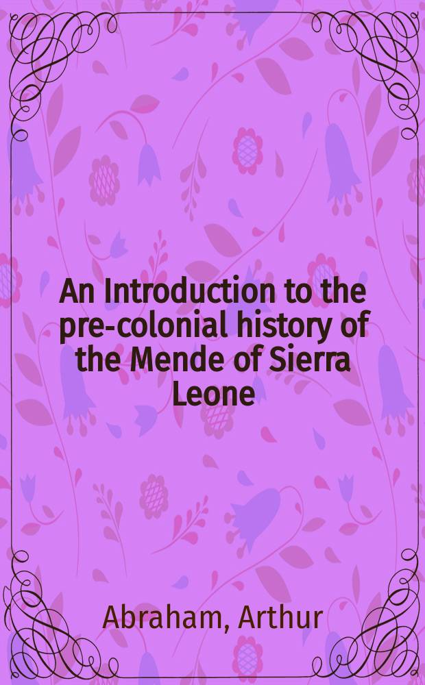 An Introduction to the pre-colonial history of the Mende of Sierra Leone = Введение в доколониальную историю народа менде в Сьера-Леоне
