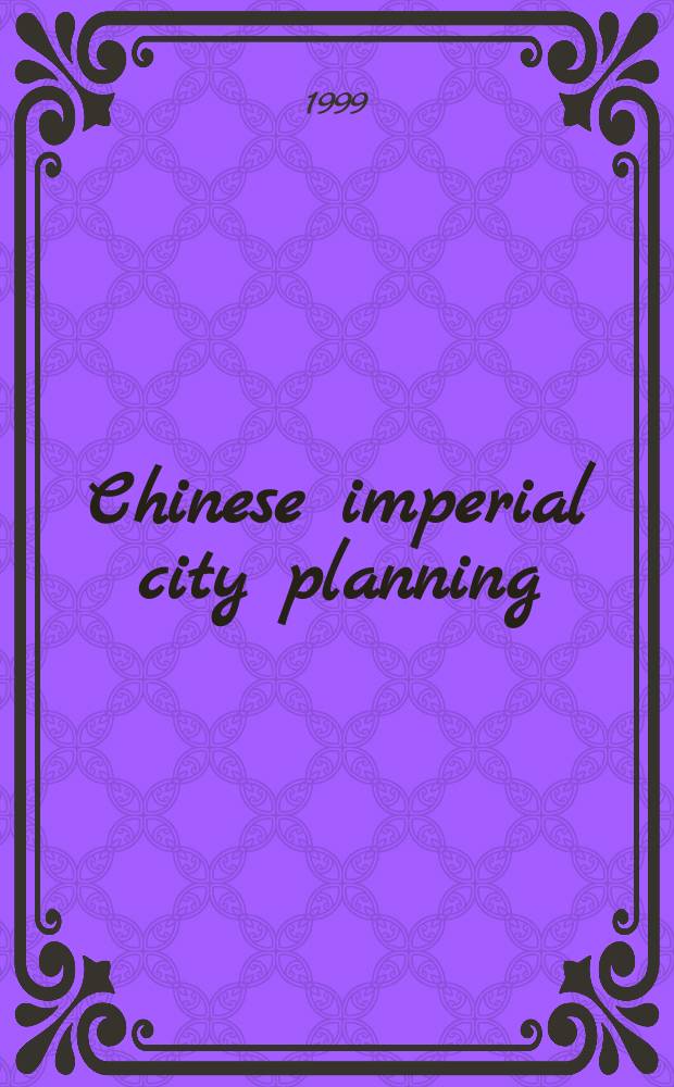 Chinese imperial city planning = Планировка китайских императорских городов