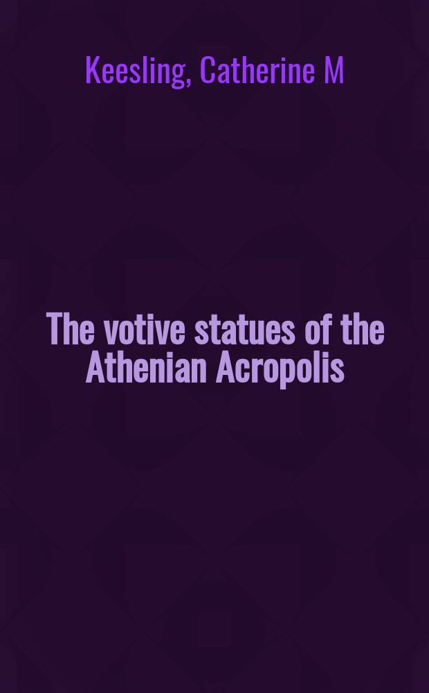 The votive statues of the Athenian Acropolis = Священные статуи из Афинского Акрополя