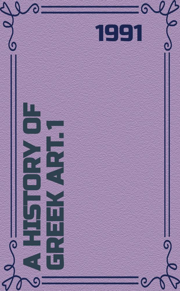 A history of Greek art. 1