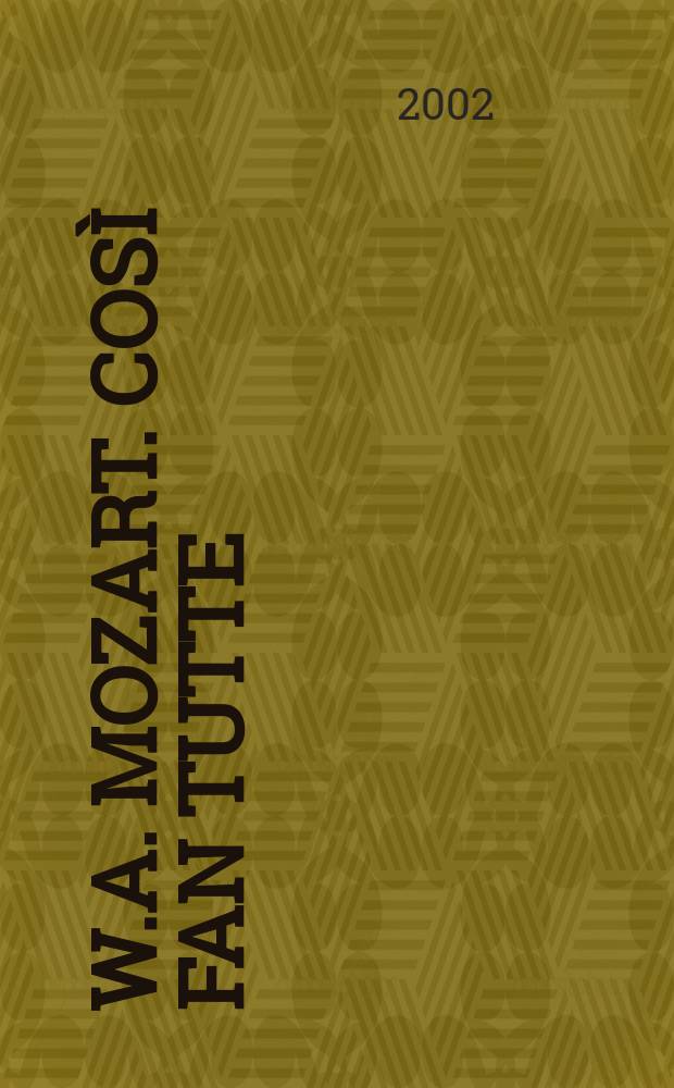 W.A. Mozart. Così fan tutte = "Все они таковы" В.А.Моцарта
