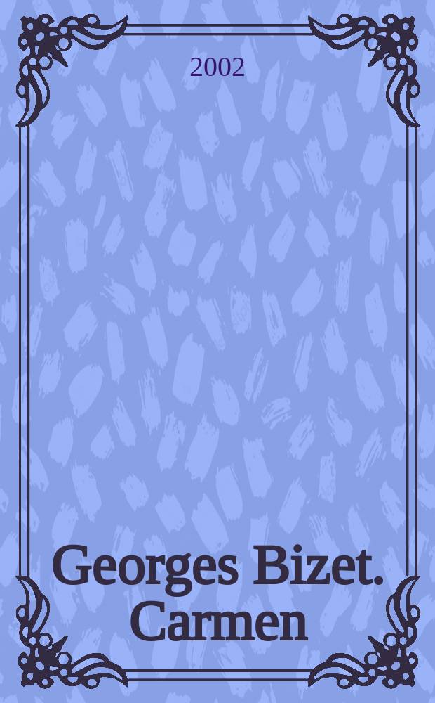 Georges Bizet. Carmen = "Кармен" Бизе