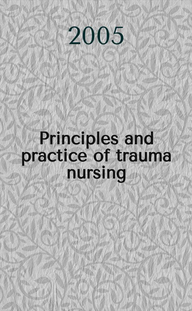 Principles and practice of trauma nursing = Принципы и практика сестринского ухода при травме.