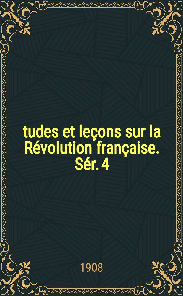 Études et leçons sur la Révolution française. Sér. 4