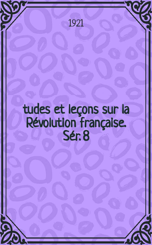 Études et leçons sur la Révolution française. Sér. 8