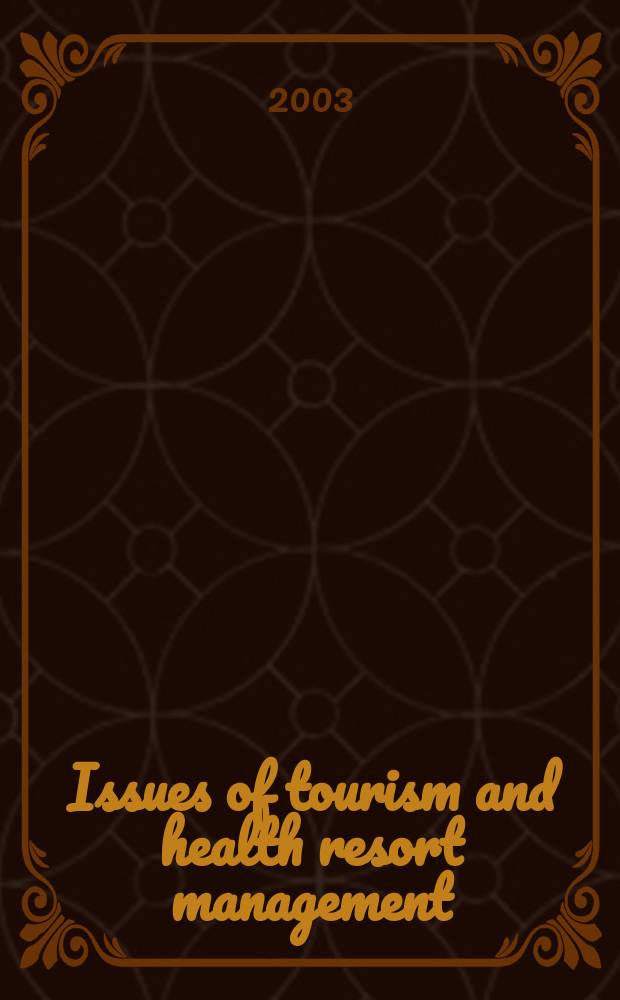 Issues of tourism and health resort management = Problemy gospodarki turystycznej i uzdrowiskowej = Вопросы менеджмента туризма и оздоровительных курортов.