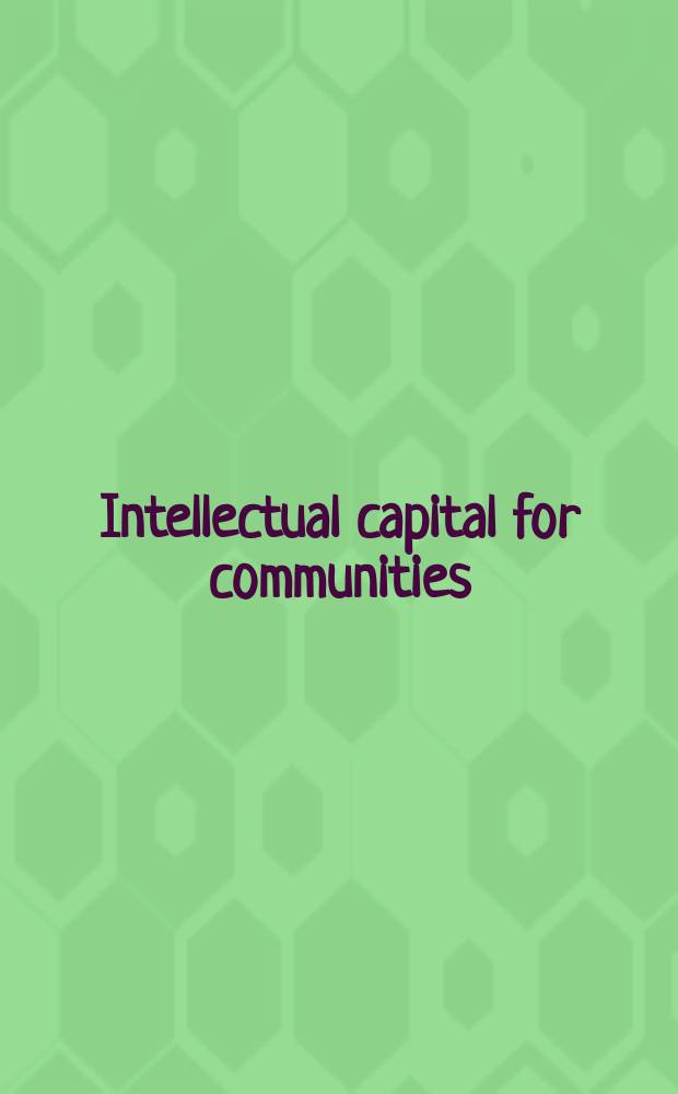Intellectual capital for communities : nations, regions, and cities = Интеллектуальный капитал для обществ. Нации,религии и города
