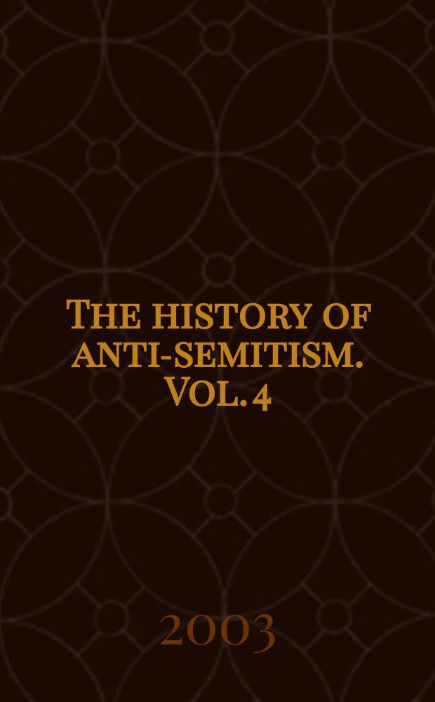 The history of anti-semitism. Vol. 4 : Suicidal Europe, 1870-1933