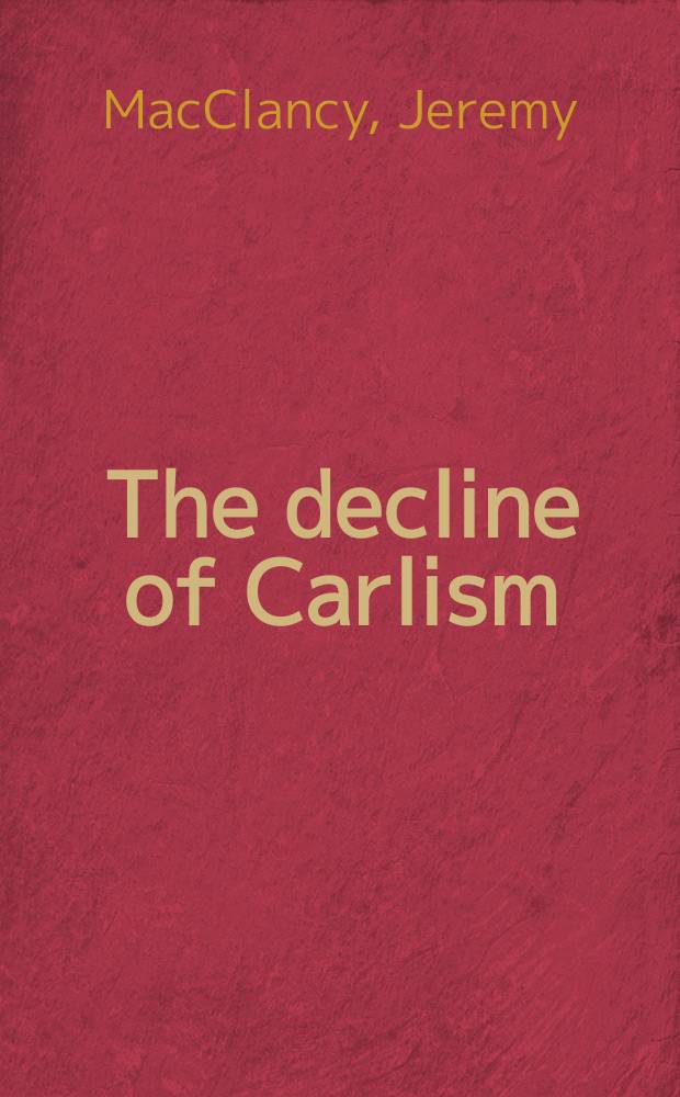 The decline of Carlism = Закат Карлизма
