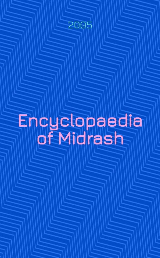 Encyclopaedia of Midrash : biblical interpretation in formative Judaism = Энциклопедия мидрашей