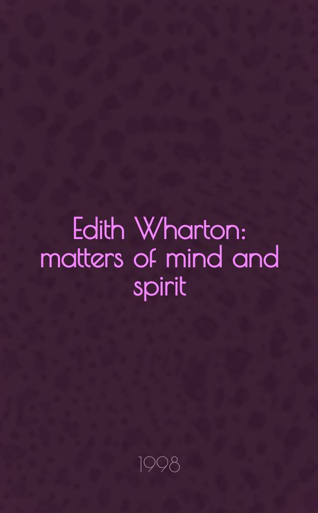 Edith Wharton : matters of mind and spirit = Эдит Уортон