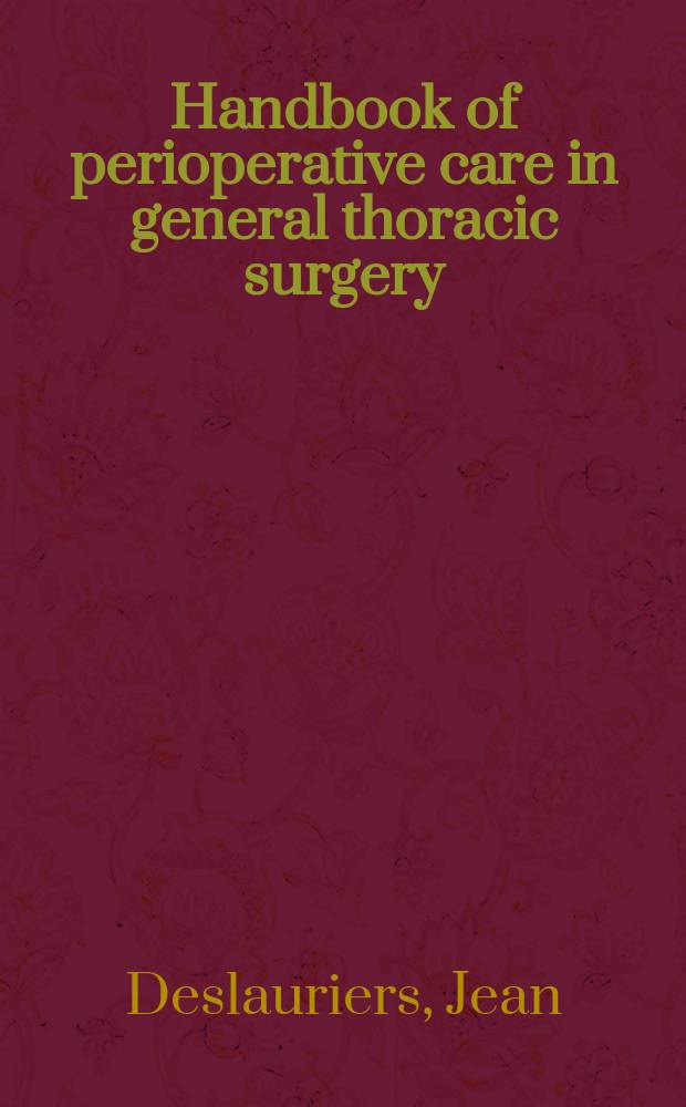 Handbook of perioperative care in general thoracic surgery = Руководство по периоперативной помощи в общей грудной хирургии.