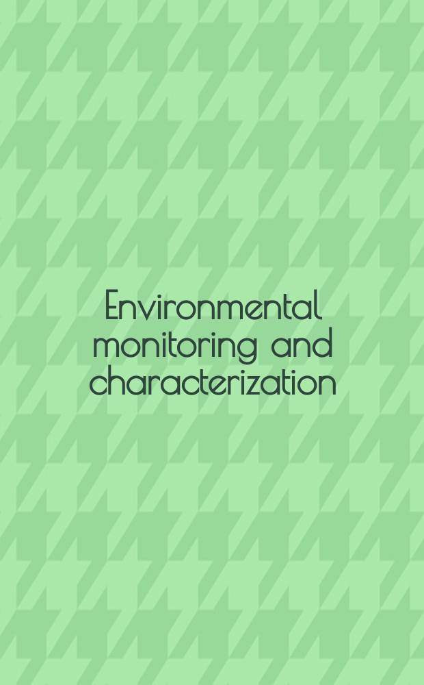 Environmental monitoring and characterization = Мониторинг и характеристика окружающей [природной] среды