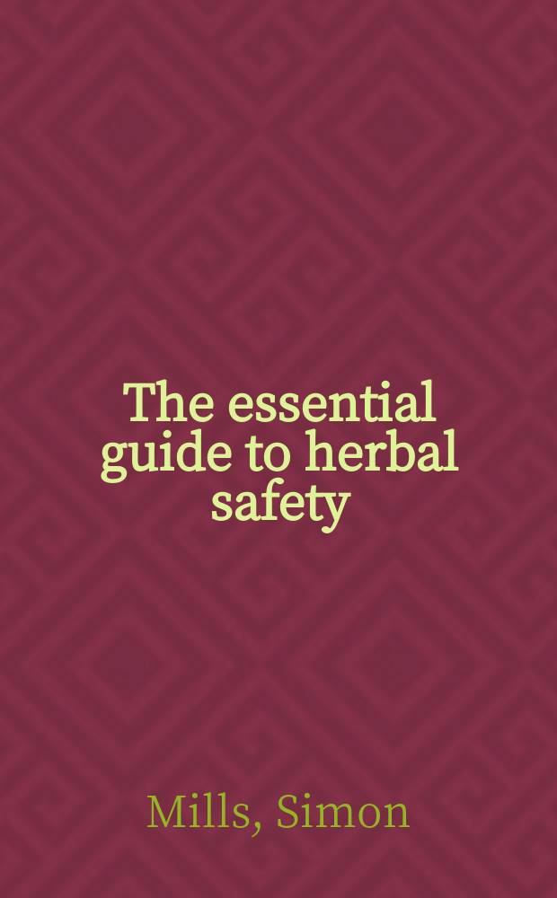 The essential guide to herbal safety = Руководство по травяной безопасности.