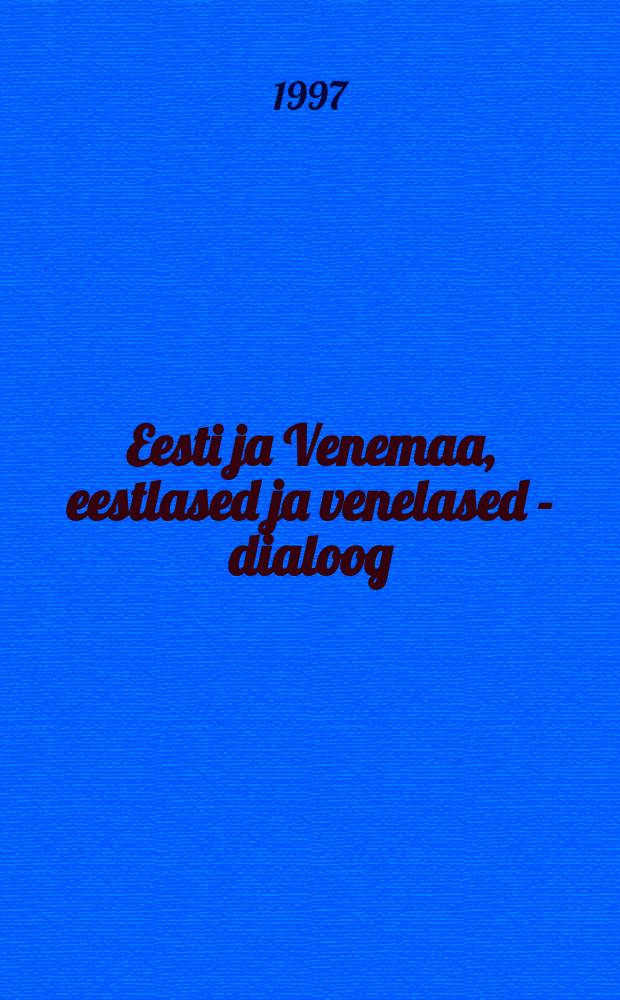 Eesti ja Venemaa, eestlased ja venelased - dialoog