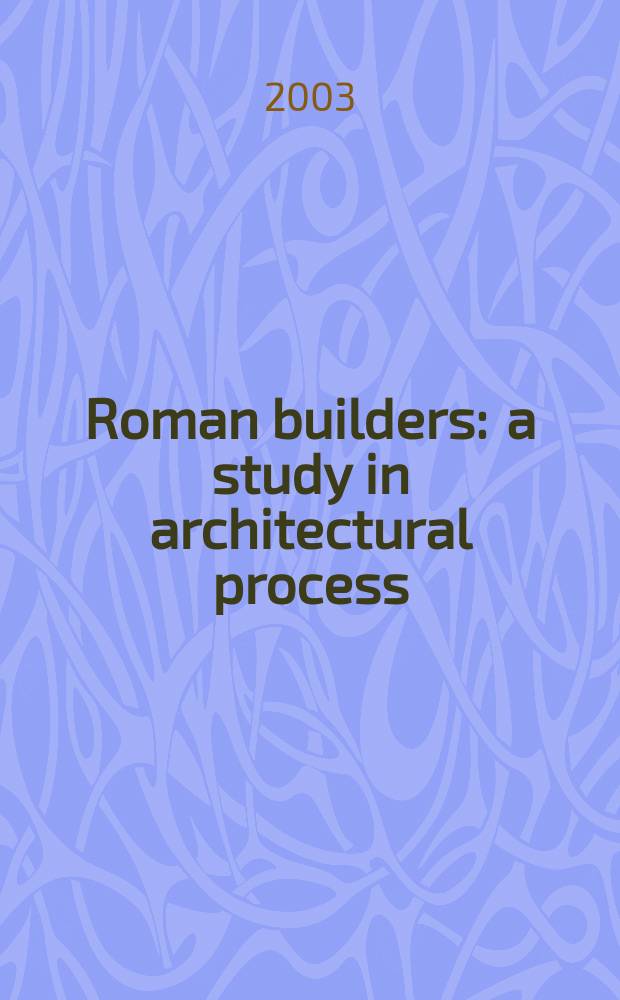 Roman builders : a study in architectural process = Римские здания