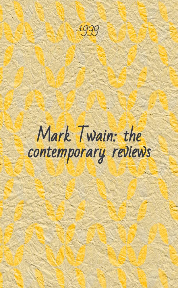 Mark Twain : the contemporary reviews = Марк Твен: обзоры современников