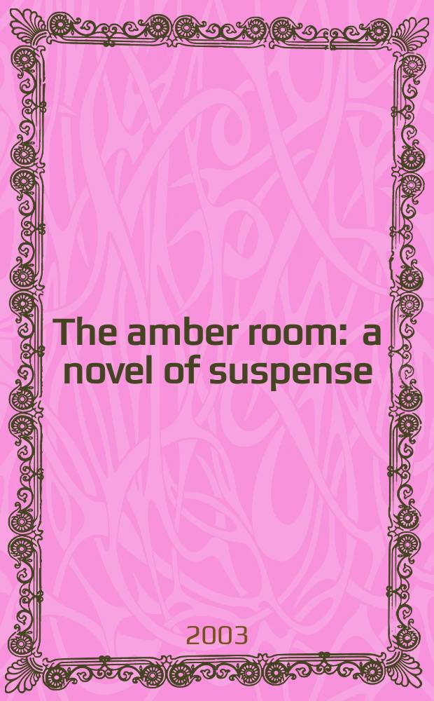 The amber room : a novel of suspense