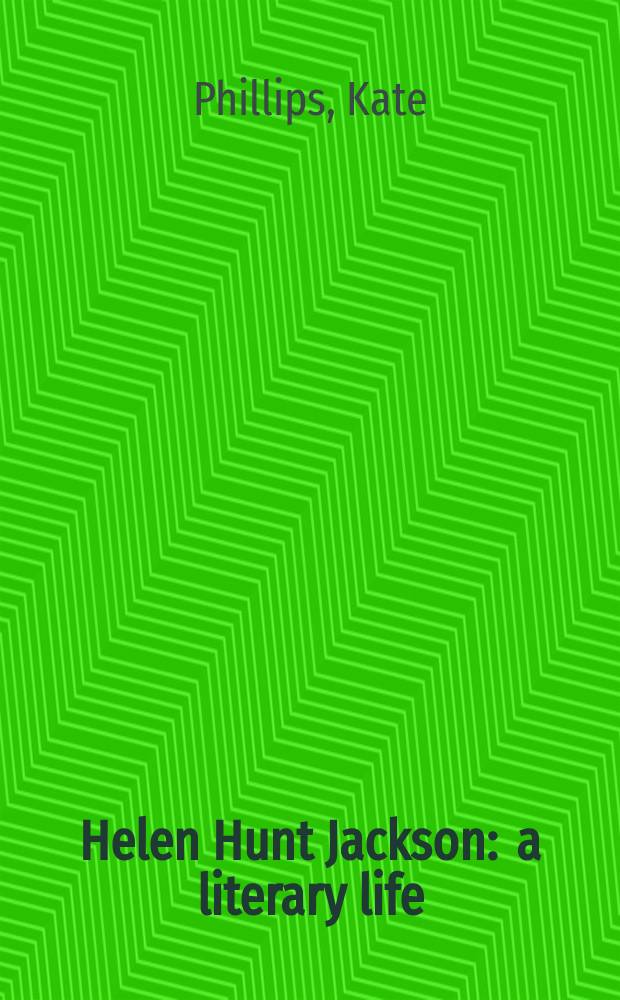 Helen Hunt Jackson : a literary life = Хелен Хант Джексон