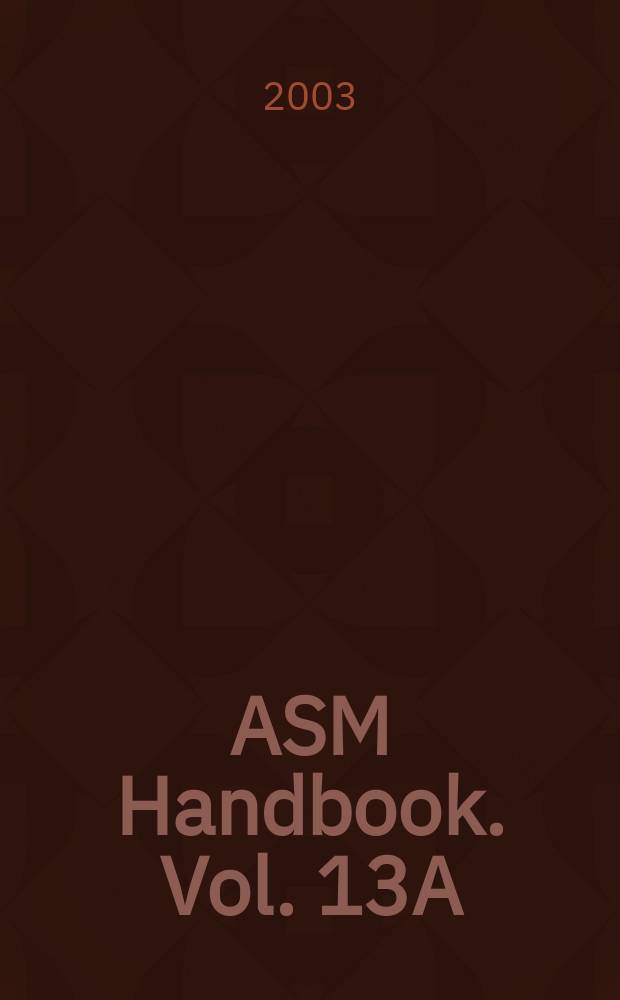 ASM Handbook. Vol. 13A : Corrosion: fundamentals, testing, and protection