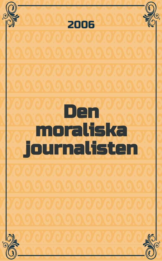 Den moraliska journalisten : en analys av yrkesetik, ideal och dygder : diss. = Этика журналиста