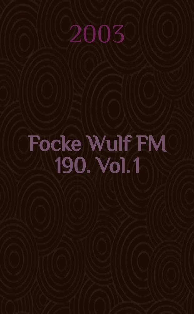Focke Wulf FM 190. Vol. 1