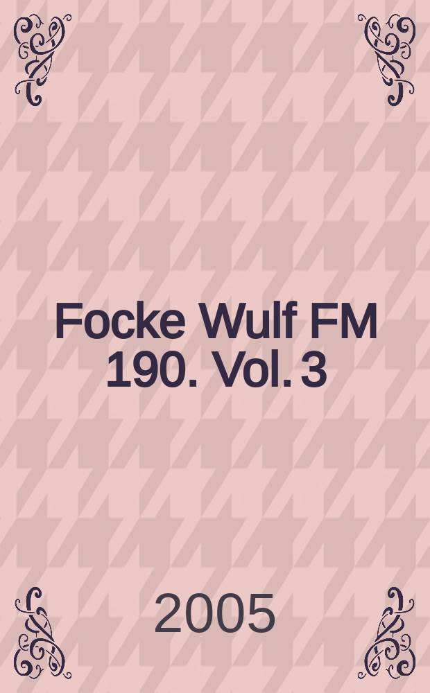 Focke Wulf FM 190. Vol. 3