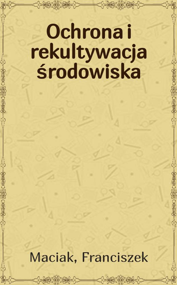 Ochrona i rekultywacja środowiska = Охрана и рекультивация земель.