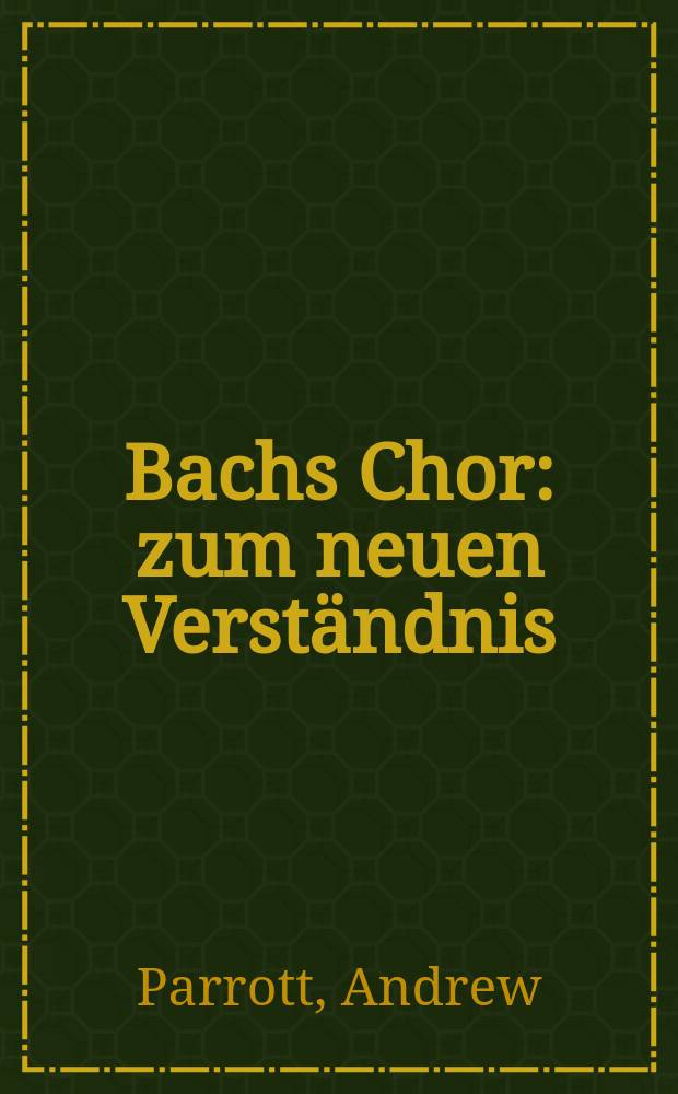 Bachs Chor : zum neuen Verst&auml;ndnis = Хор Баха в новом понимании