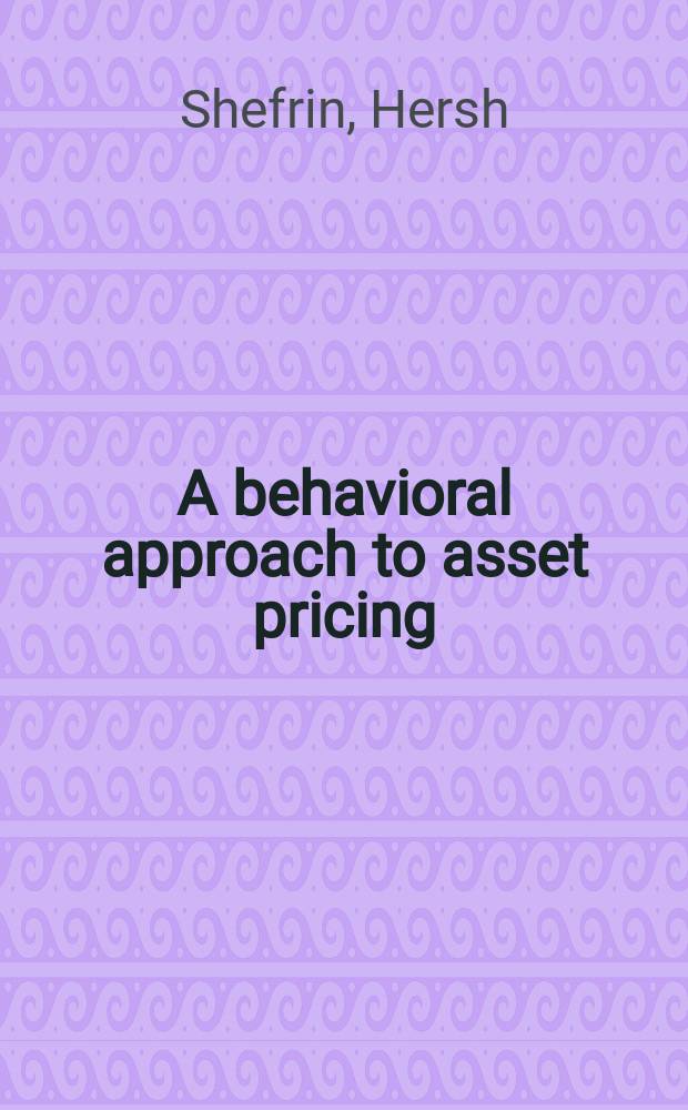 A behavioral approach to asset pricing = Поведенческое исследование имущественного ценообразования