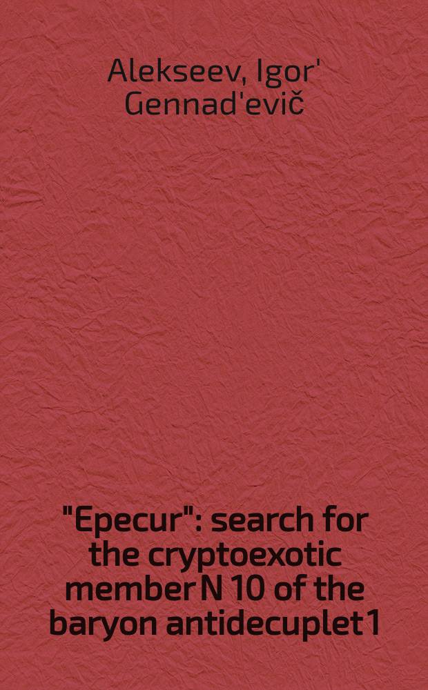 "Epecur" : search for the cryptoexotic member N 10 of the baryon antidecuplet 1/2+ in the reactions and . : experiment proposal from ITEP-PNPI collaboration
