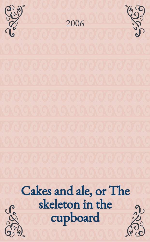 Cakes and ale, or The skeleton in the cupboard : a novel = Пиво и пироги