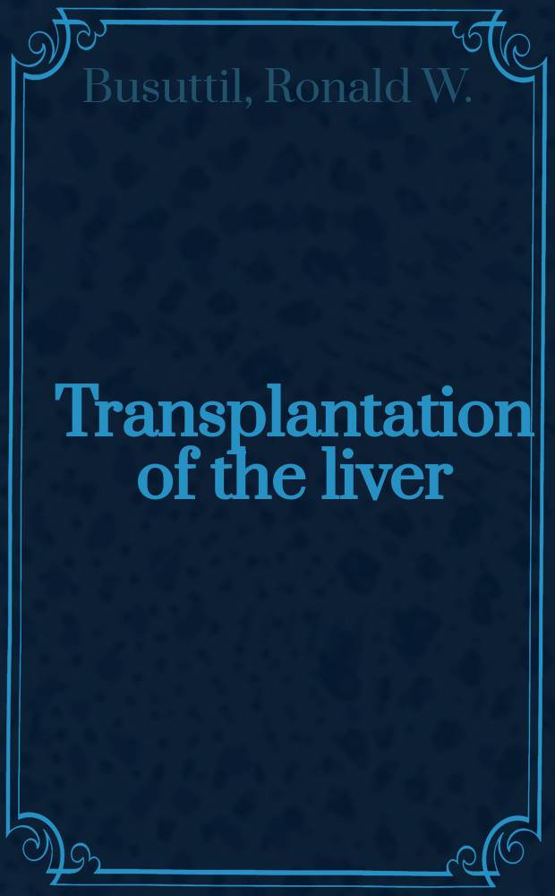 Transplantation of the liver = Трансплантация печени.