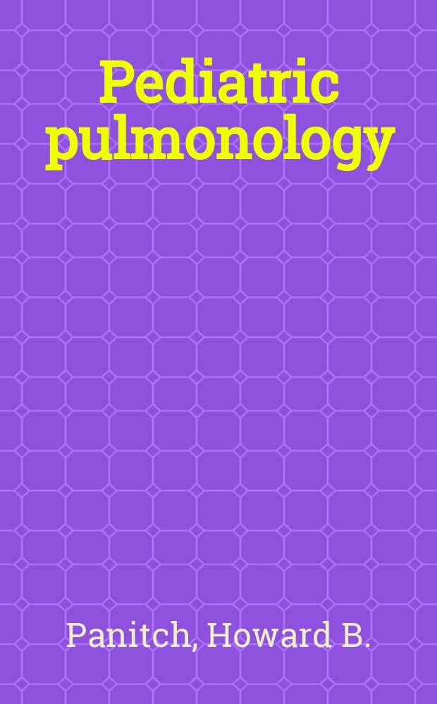 Pediatric pulmonology : The requisites in pediatrics = Детская пульмонология.