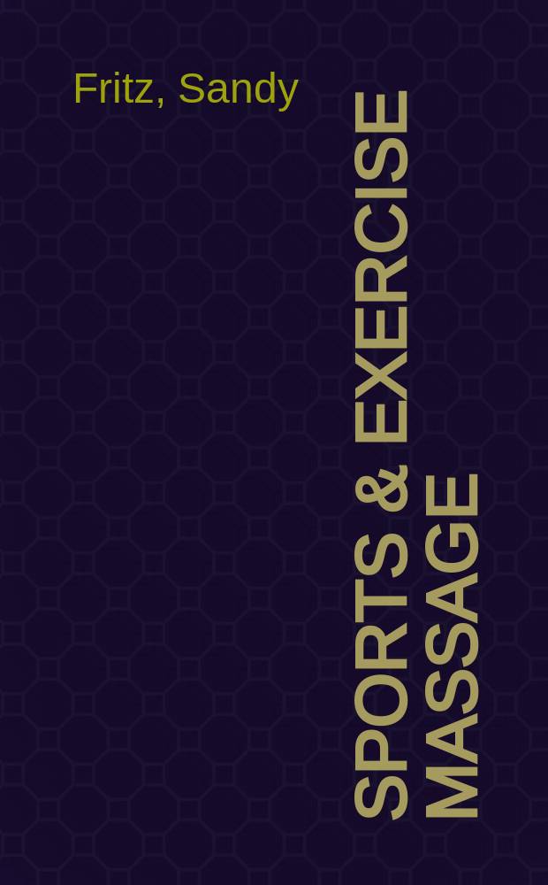 Sports & exercise massage : comprehensive care in athletics, fitness & rehabilitation = Спортивный и тернировочный массаж