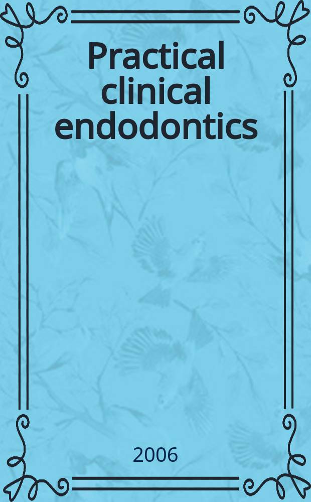 Practical clinical endodontics = Практическая клиническая эндодонтия.