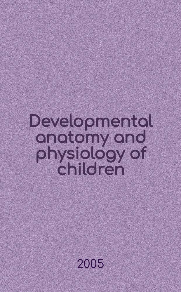 Developmental anatomy and physiology of children : a practical approach = Анатомия и физиология развития детей. Практические подходы.